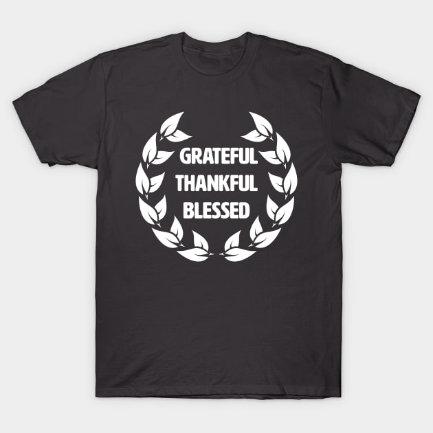 Grateful Thankful Blessed. T-Shirt by lakokakr